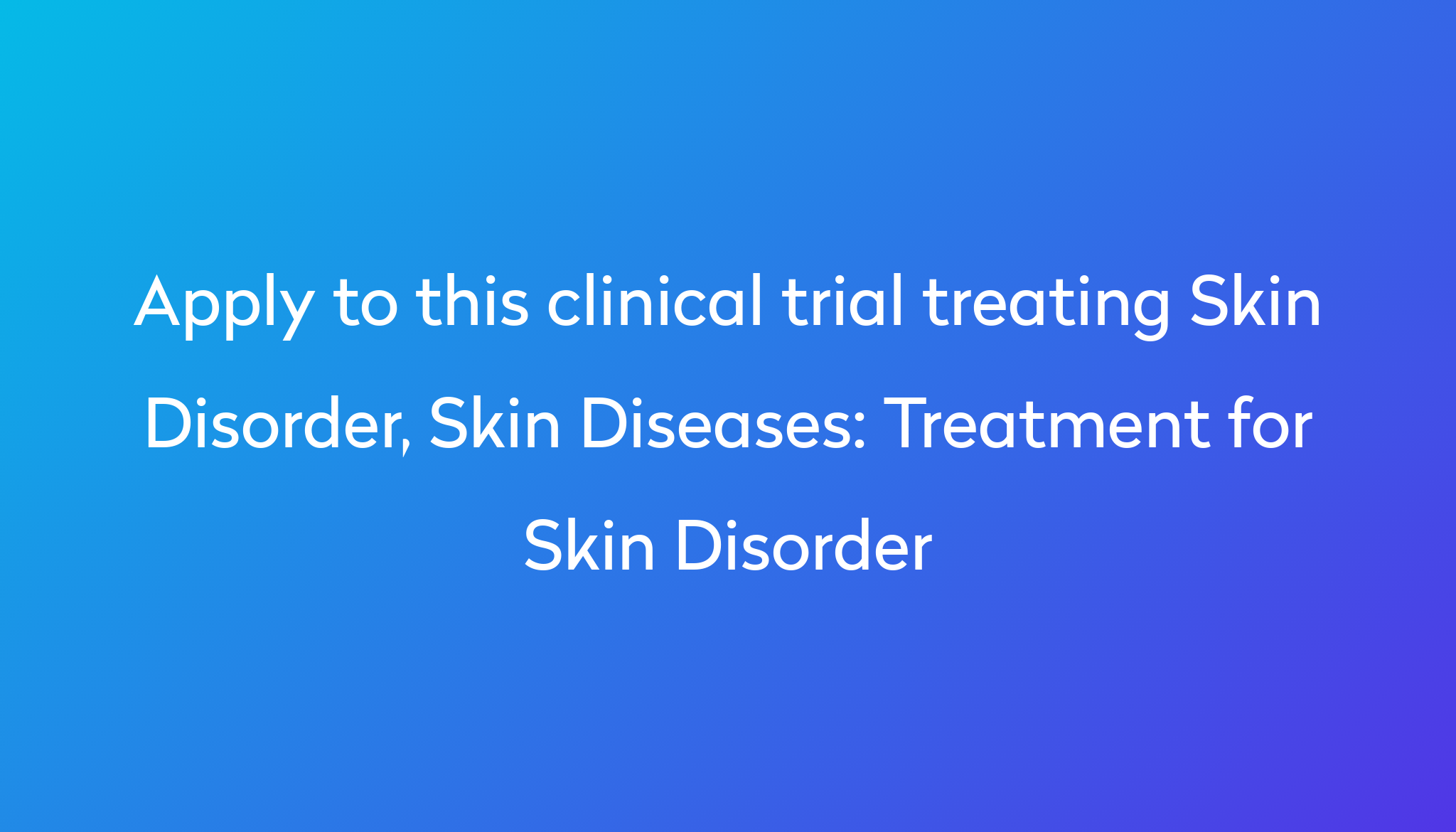 treatment-for-skin-disorder-clinical-trial-2022-power